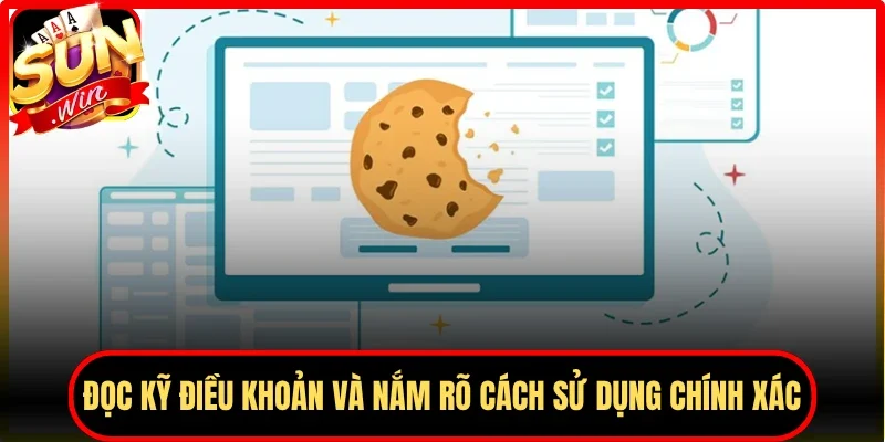 Đọc kỹ điều khoản và nắm rõ cách sử dụng chính xác