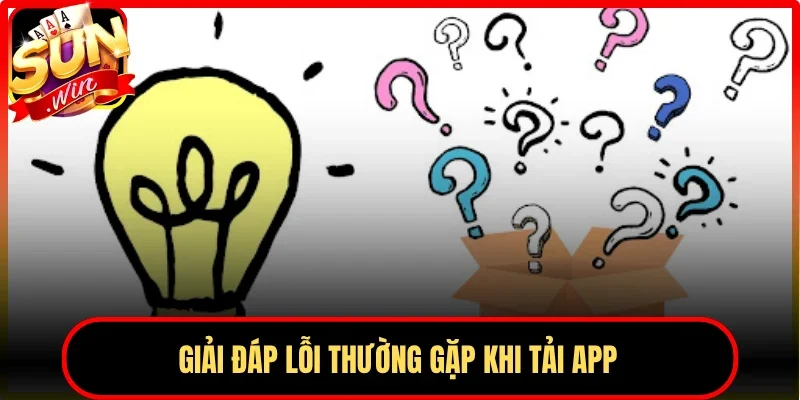 Giải đáp lỗi thường gặp khi tải app