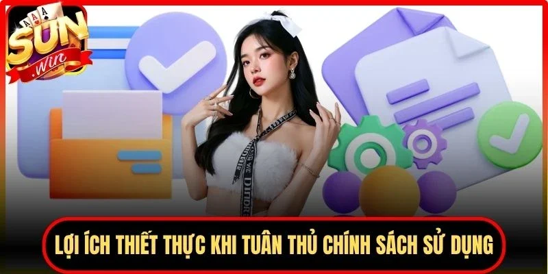 Lợi ích thiết thực khi tuân thủ chính sách sử dụng