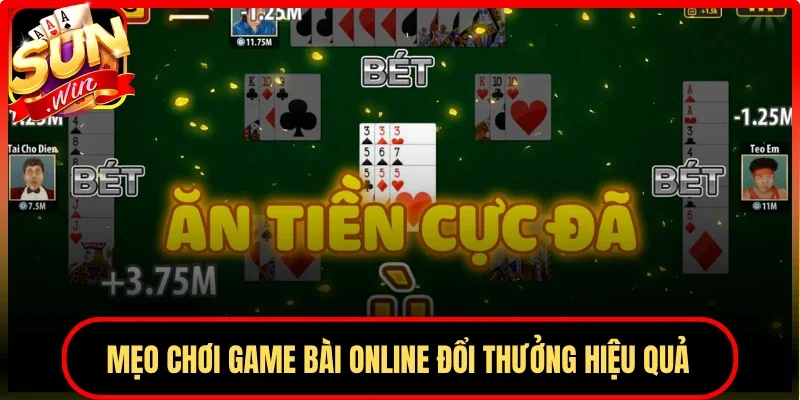Mẹo chơi game bài online đổi thưởng hiệu quả